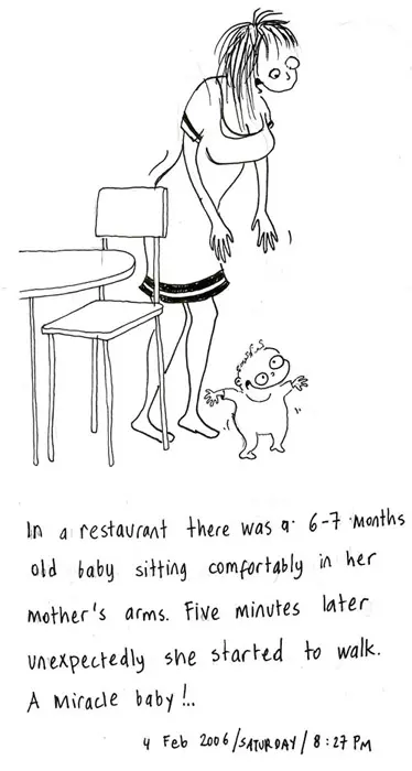 In a restaurant there was a 6-7 months old baby sitting comfortably in her mother's arms. Five minutes later unexpectedly she started to walk. A Miracle baby!