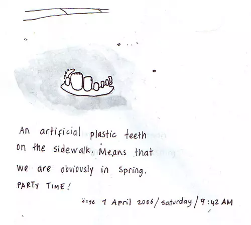 An artificial plastic teeth on the sidewalk. Means that we are obviously in Spring. PARTY TIME!
