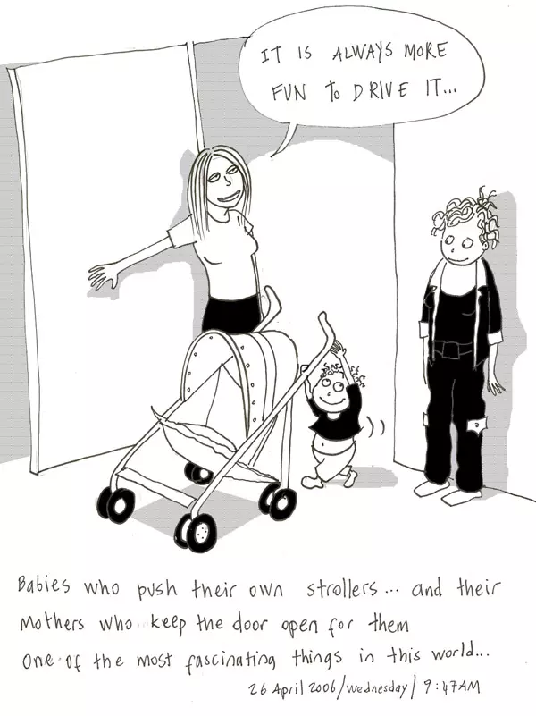 "It is always more fun to drive it..." Babies who push their own strollers... and their mothers who keep the door open for them. One of the most fascinating things in this world...