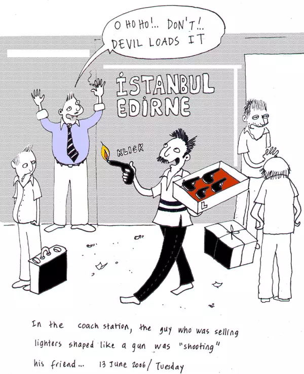"O ho ho!.. Don't!.. Devil loads it" In the coach station, the guy who was selling lighters shaped like a gun was "shooting" his friends...