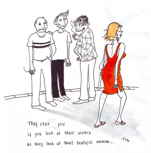They stab you if you look at their sisters as they look at that beautiful woman...