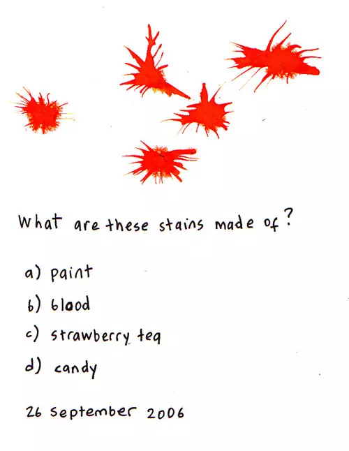 What are these stains made of? a) paint b) blood c) strawberry tea d) candy