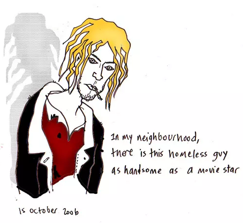 In my neighborhood, there is this homeless guy as handsome as a movie star