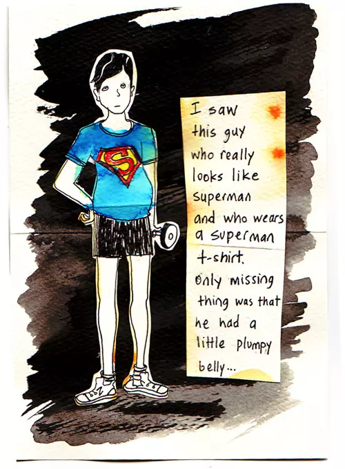 I saw this guy who really looks like superman and who wears a superman t-shirt. Only missing thing was that he had a little plumpy belly...