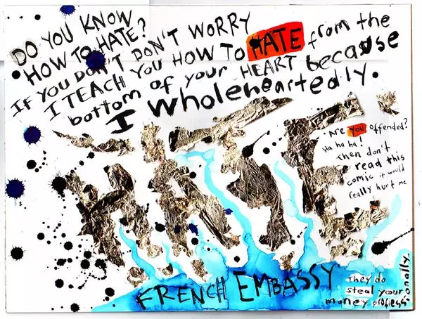 Do you know how to hate? If you don't don't worry I teach you how to hate from the bottom of your heart because I wholeheartedly. Are you offended? Ha ha ha! Then don't read this comic it would really hurt me French Embassy They do steal your money professionally.