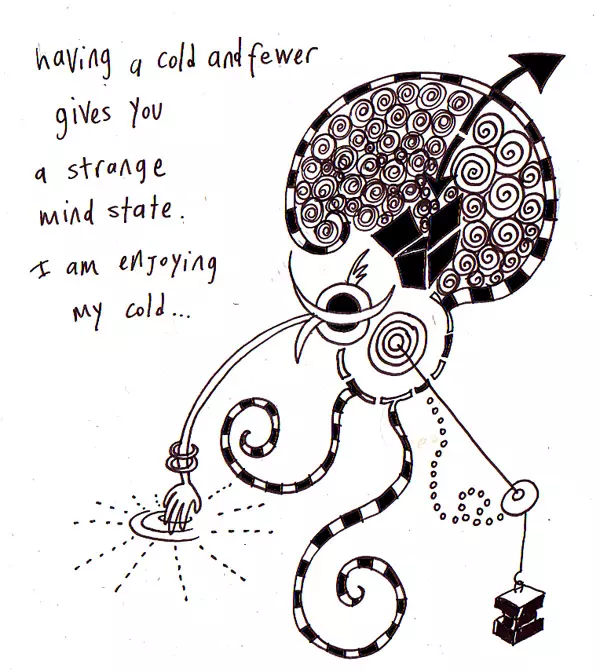 having a cold and fewer gives you a strange mind stated. I am enjoying my cold...