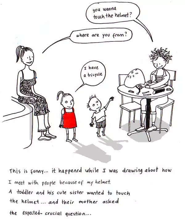 "you wanna touch the helmet?" "where are you from?" "I have a tricycle" This is funny... it happened white I was drawing about how I meet with people because of my helmet. A toddler and his cute sister wanted to touch the helmet... and their mother asked the expected- crucial question...