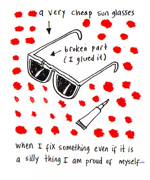 When I fix something even if it is a silly thing I am proud of myself...