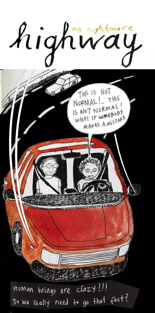 my nightmare highway "This is not normal!.. This is not normal! What if somebody makes a mistake" Human beings are crazy!!! Do we really need to go that fast?