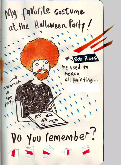 My favorite costume at the Halloween Party! Bob Ross (he used to teach oil painting...) (a woman in the party) Do you remember?