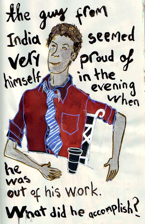 the guy from India seemed very proud of himself in the evening when he was out of his work. What did he accomplish?
