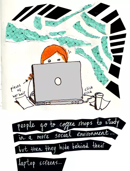 people go to coffee shops to study in a more social environment... but then they hide behind their laptop screens...