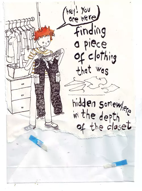 "hey! you are here" finding a piece of clothing that was hidden somewhere in the depth of the closet