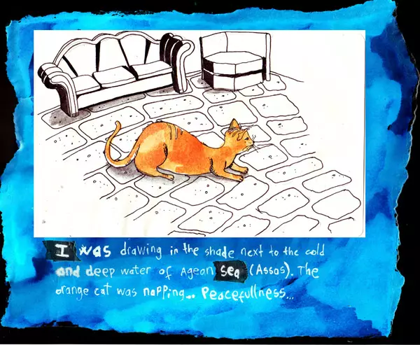 I was drawing in the shade next to the cold and deep water of Aegean Sea (Assos). The orange cat was napping... Peacefulness...