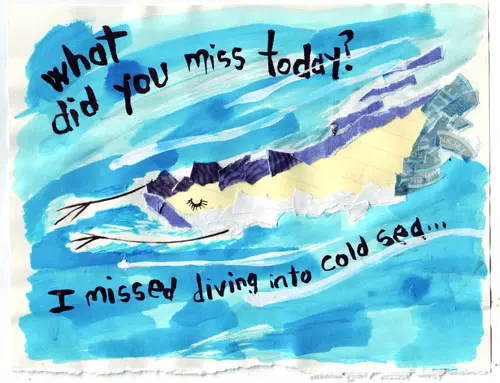 what did you miss today? I missed diving into cold sea...