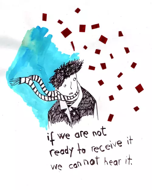if we are not ready to receive it we cannot hear it. 