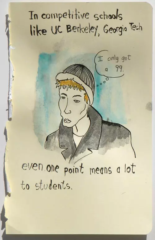 In competitive schools like UC Berkeley, Georgia Tech even one point means a lot to students. "I only got a 99."