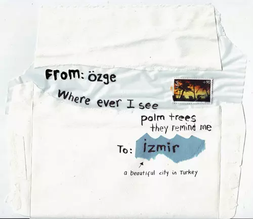 From: Özge  Where ever I see palm trees they remind me To: Izmir (a beautiful city in Turkey)