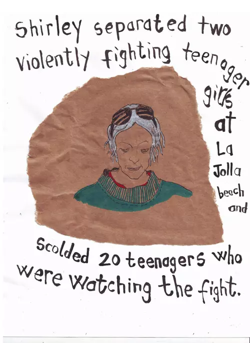 Shirley separated two violently fighting teenager girls at La Jolla beach and scolded 20 teenagers who were watching the fight.