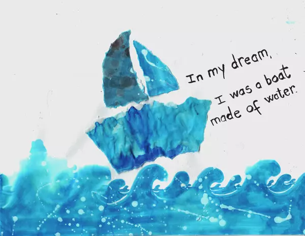 In my dream, I was a boat made of water.