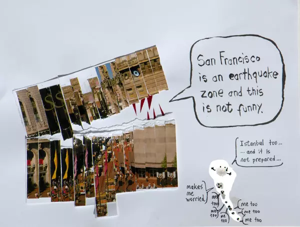 "San Francisco is an earthquake zone and this is not funny." "Istanbul too... ...and it is not prepared..." "makes me worried" "me too" "me too" "me too" "me too" "me too" "me too"