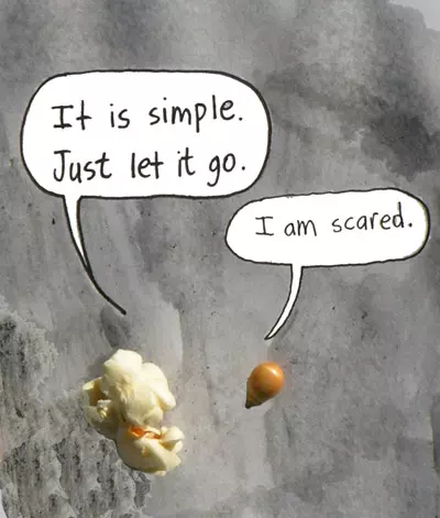 "It is simple. Just let it go." "I am scared."