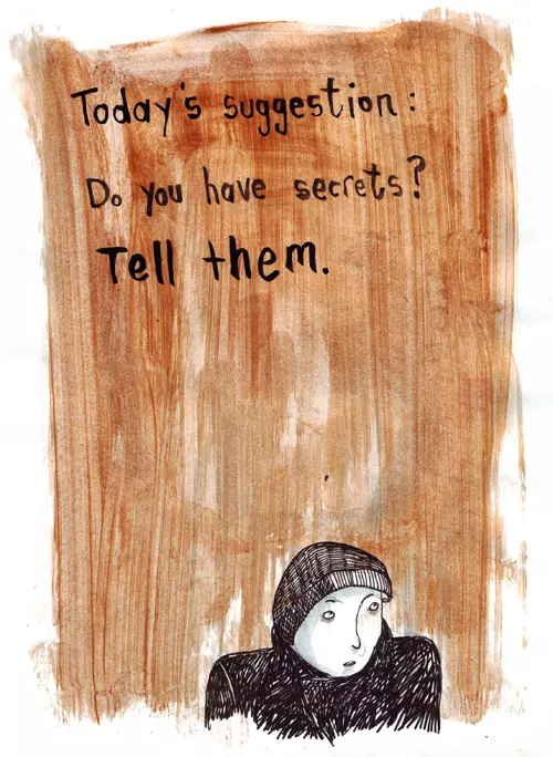 Today's suggestion: Do you have secrets? Tell them.