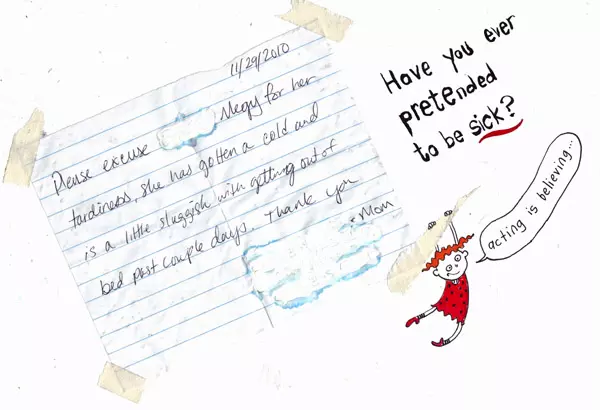 Have you ever pretended to be sick? "acting is believing..."