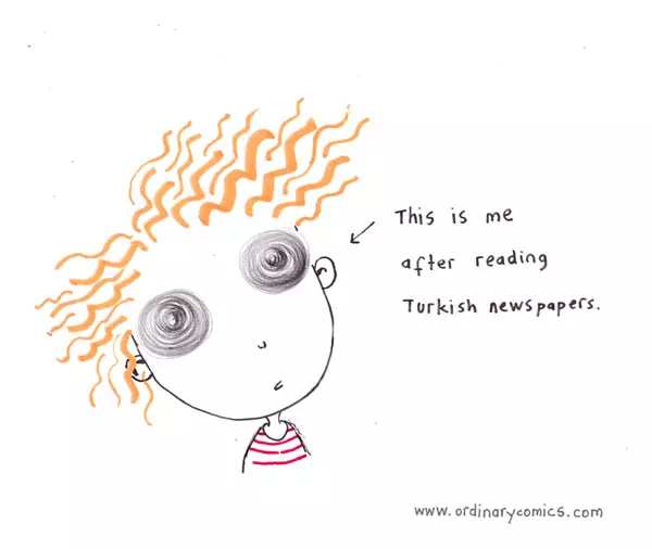 This is me after reading Turkish newspapers.