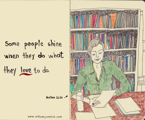 Some people shine when they do what they love to do. 