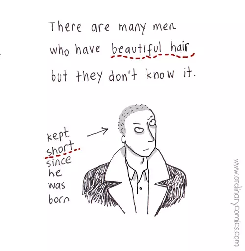 There are many men who have beautiful hair but they don't know it. kept short since he was born