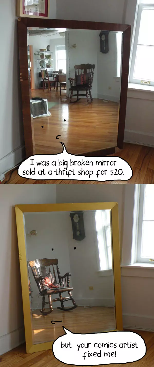 "I was a big broken mirror sold at a thrift shop for $20." "but your comics artist fixed me!"
