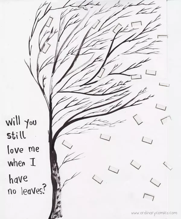 Will you still love me when I have no leaves?