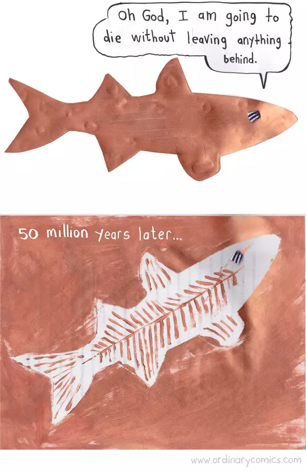 Oh God, I am going to die without leaving anything behind. 50 million years later…