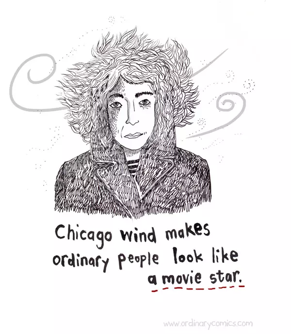 Chicago wind makes ordinary people look like a movie star.