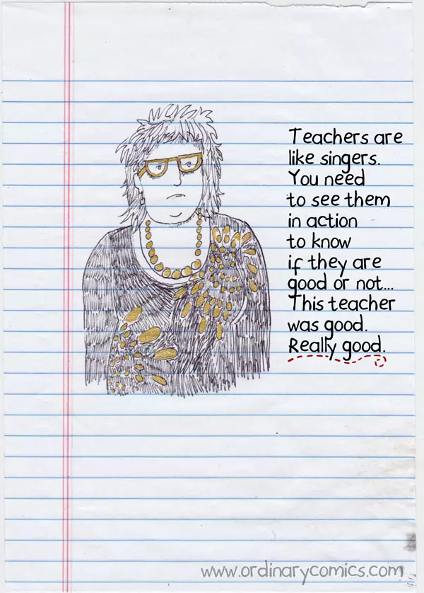 Teachers are like singers. You need to see them in action to know if they are good or not... This teacher was good. Really good.