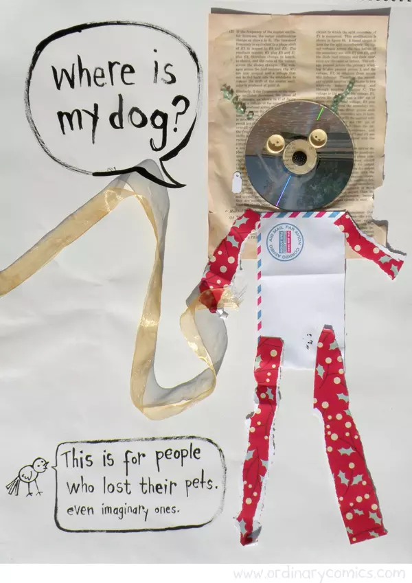 Where is my dog? This is for people who lost their pets. Even imaginary ones.