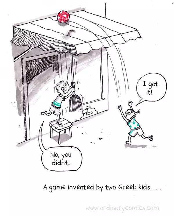 I got it! No, you didn't. A game invented by two Greek kids…