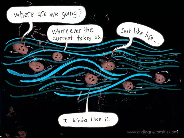 Where are we going? Wherever the current takes us. Just like life… I kinda like it.