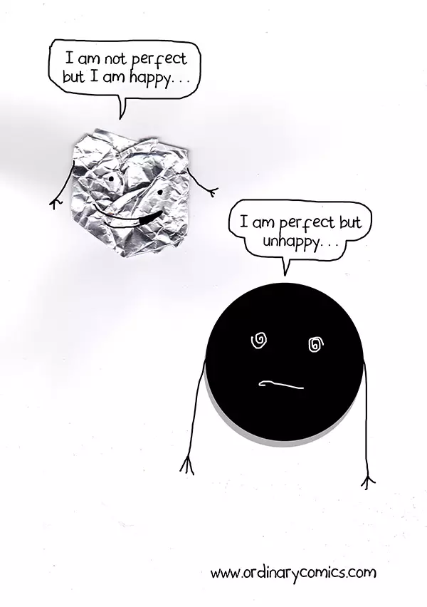 I am not perfect but I am happy. I am perfect but unhappy…