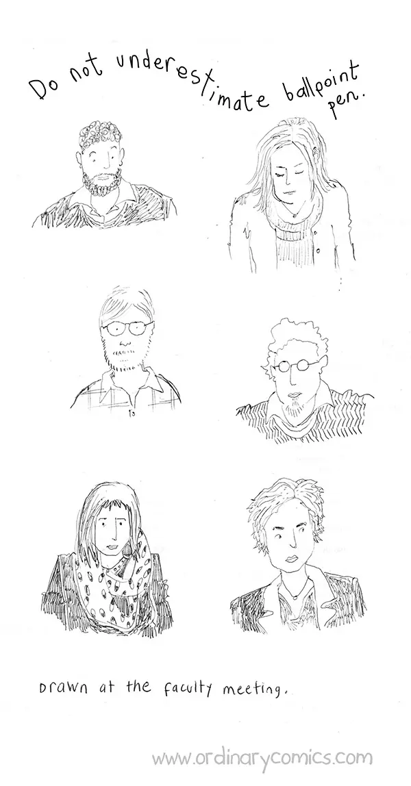 Do not underestimate ball point pen. Drawn at the faculty meeting.