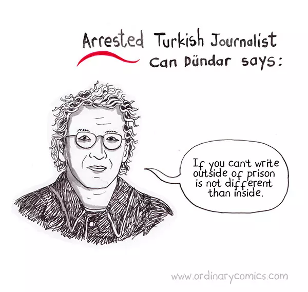 Arrested Turkish Journalist Can Dundar says: If you can't write freely, outside of prison is no different than inside.