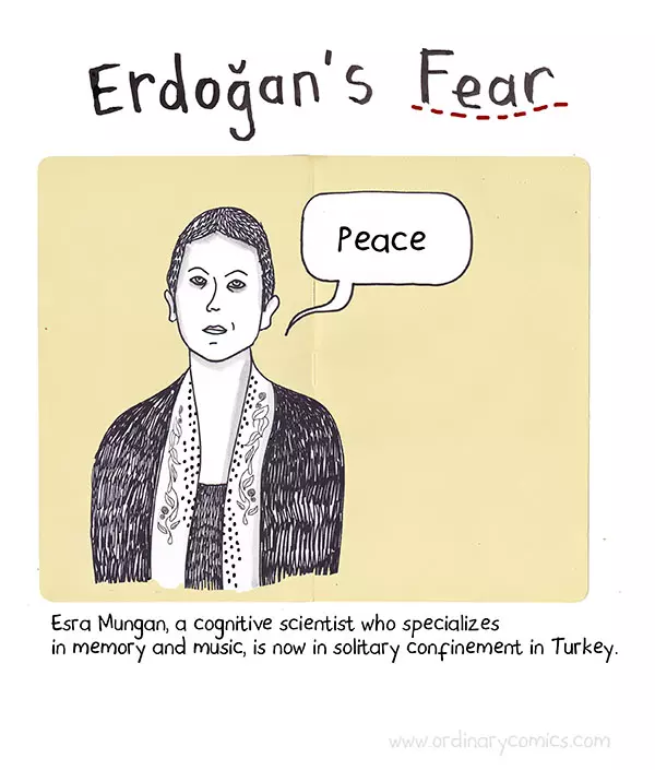 Erdogan's fear Peace Esra Mungan a cognitive scientist who specialized in memory and music is now in solitary confinement in Turkey.