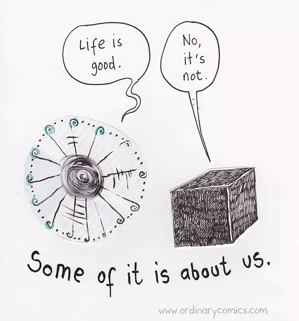 life is good. No, its' not. Some of it is not about us.