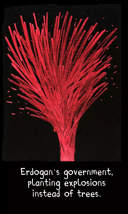 Erdogan's government planting explosions instead of trees.