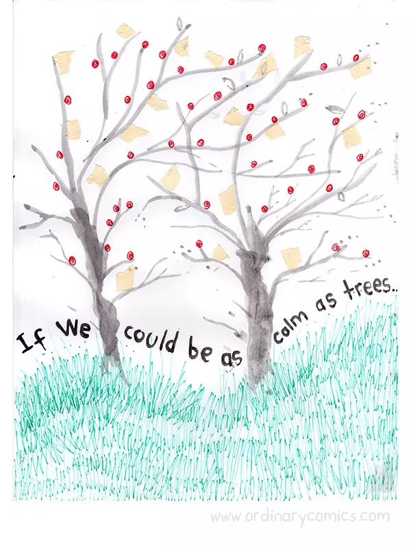 If we could be as calm as trees
