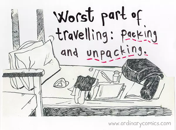 Worse part of travelling: packing and unpacking
