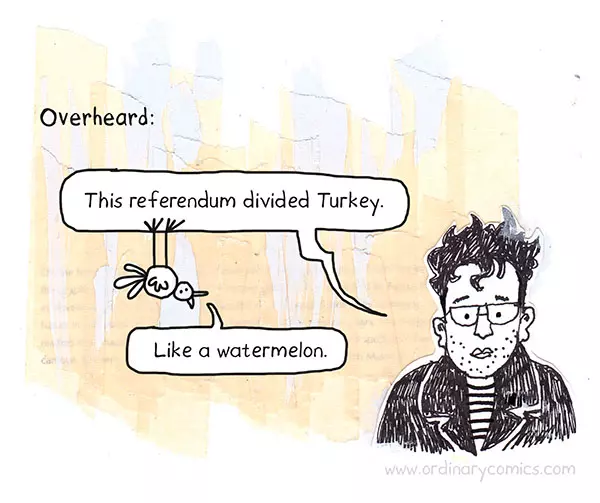 Overheard: This referendum divided Turkey. Like a watermelon.